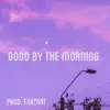 BD - Good By the Morning. - Single